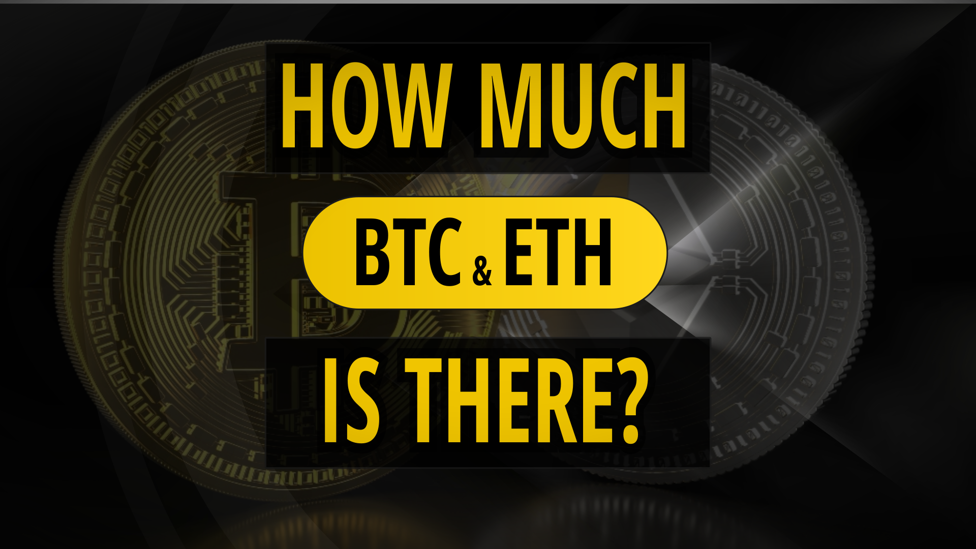 How Much BTC and ETH is there