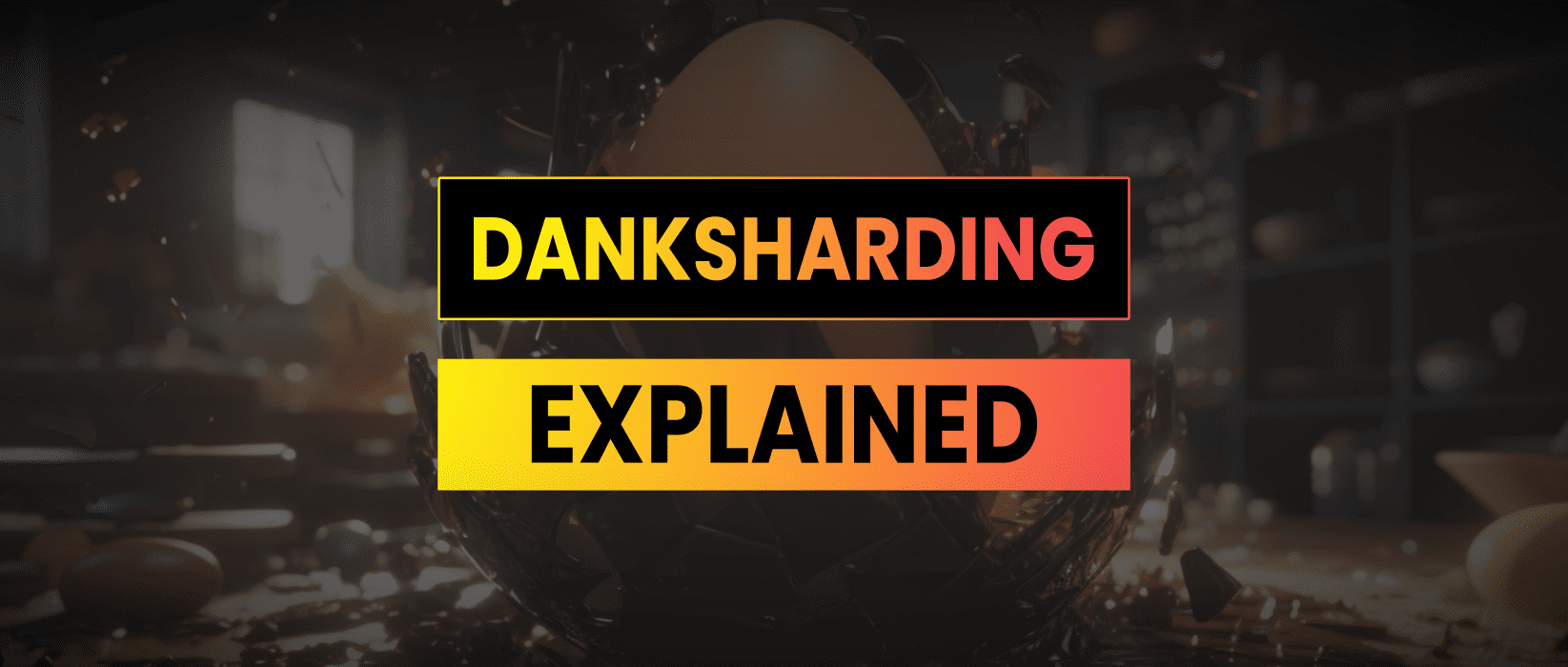 Protodanksharding & Danksharding Explained
