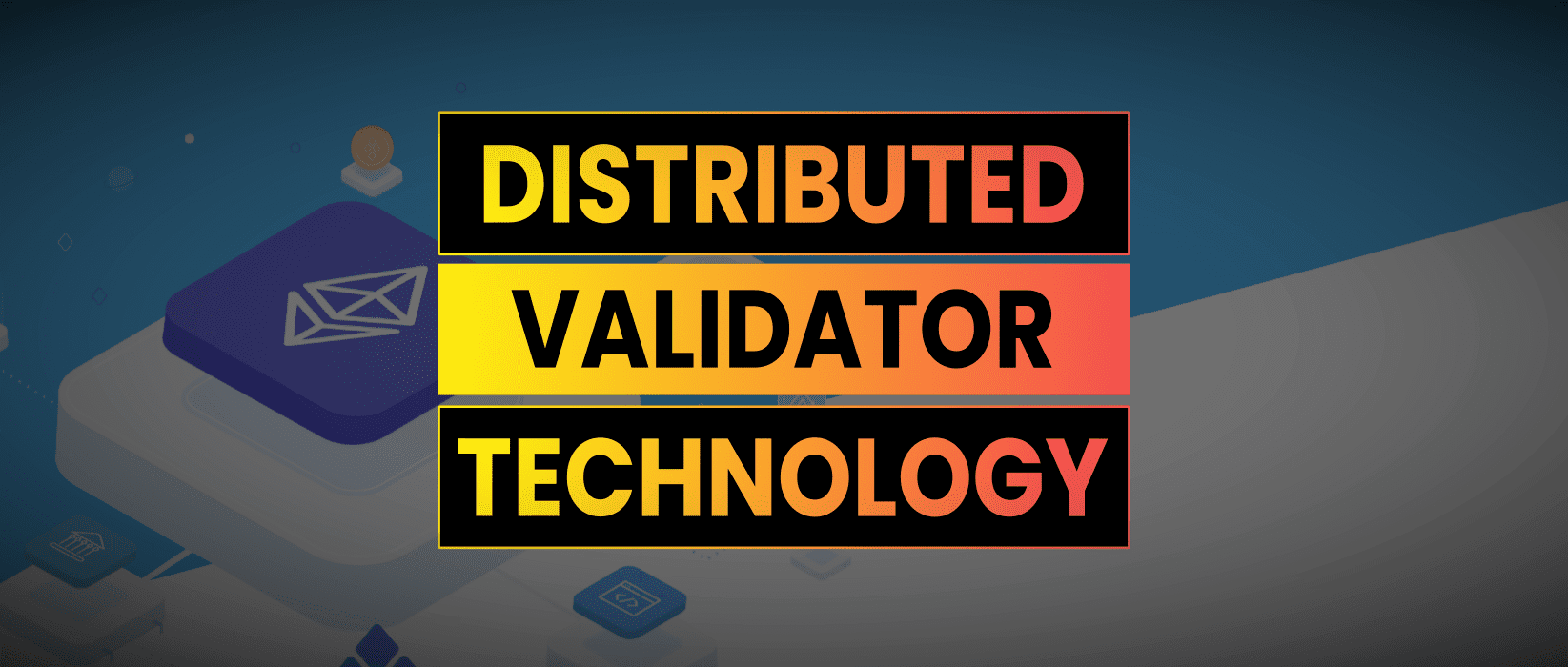 DVT Distributed Validator Technology