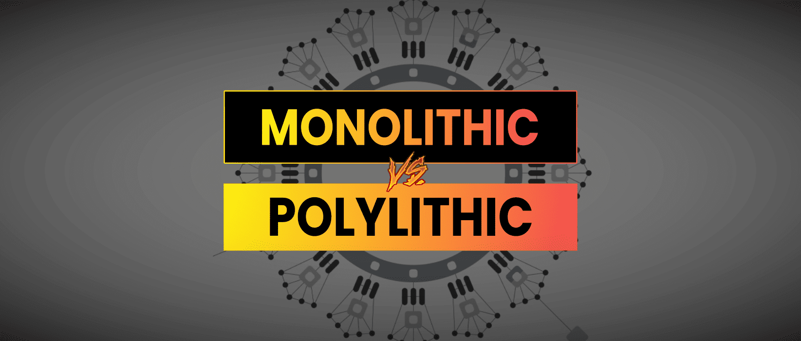 monolithic vs polylithic
