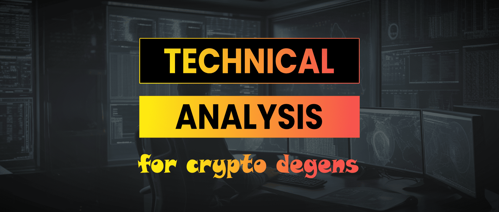 Technical Analysis For Crypto Degenerates