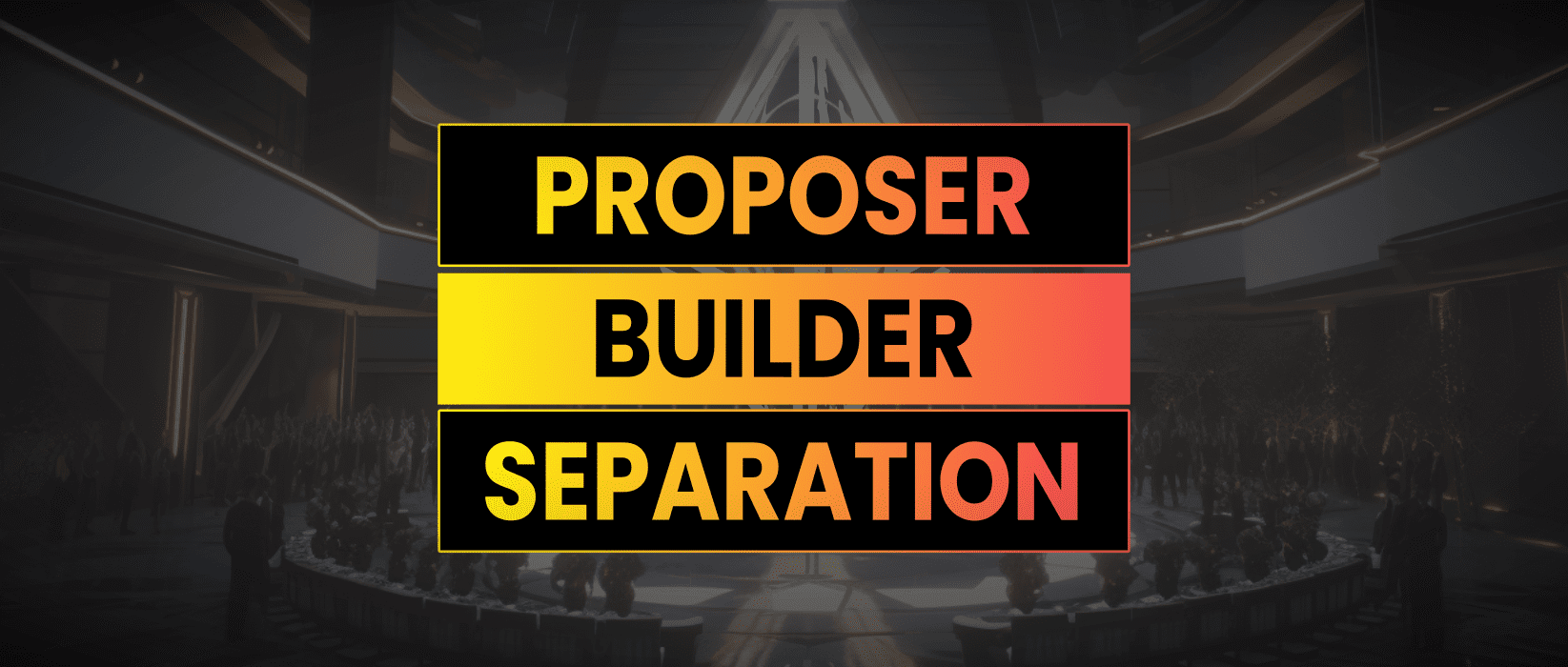 Proposer Builder Separation
