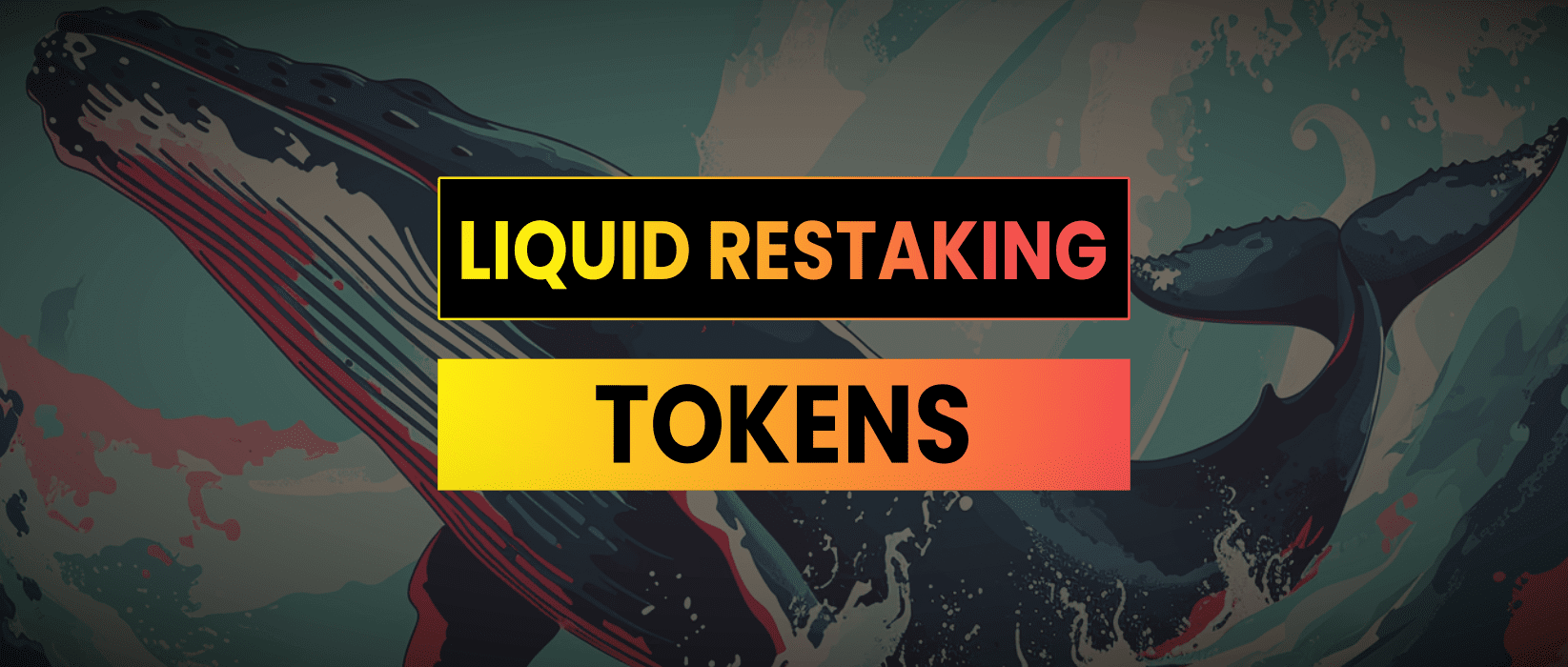 LRTs | Liquid Restaking Tokens