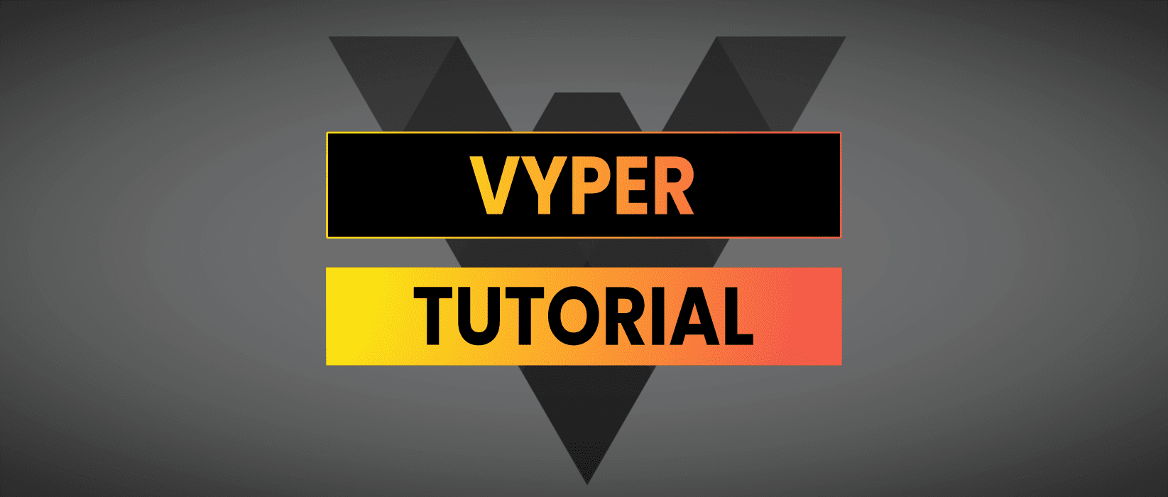 Vyper Tutorial | Learn Vyper In 24 Hours