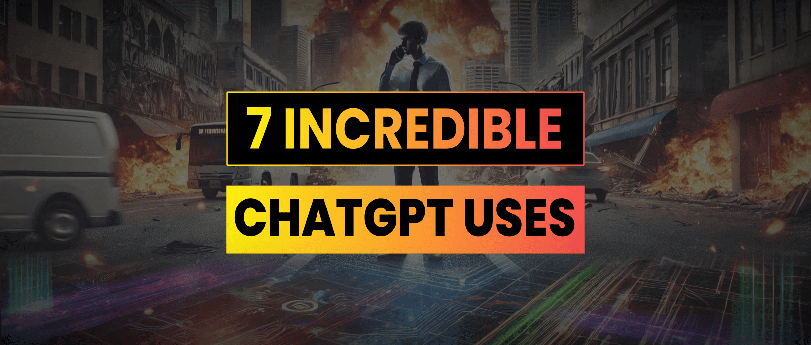 7 Incredible Use Cases For ChatGPT