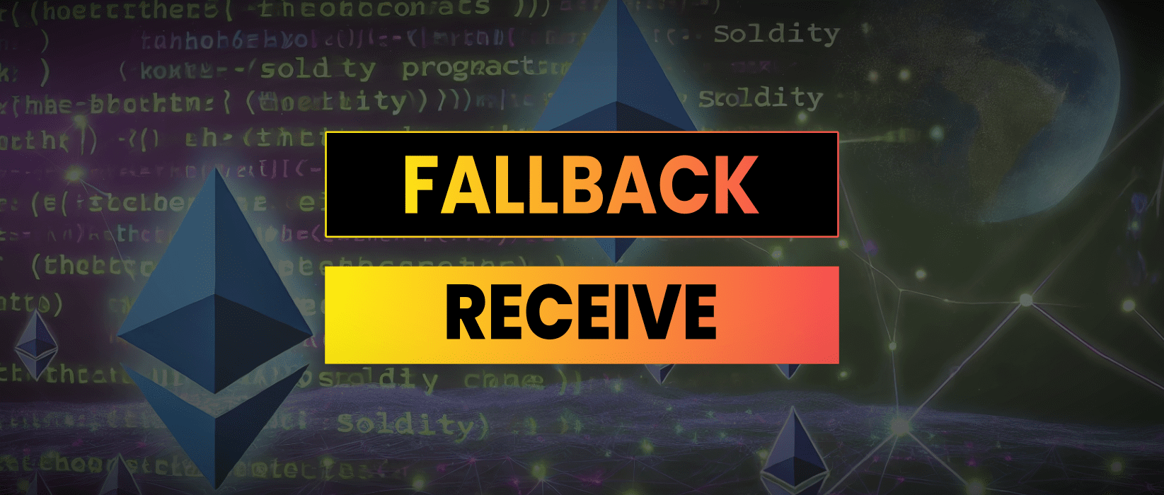 Understanding The Fallback & Receive Functions In Solidity