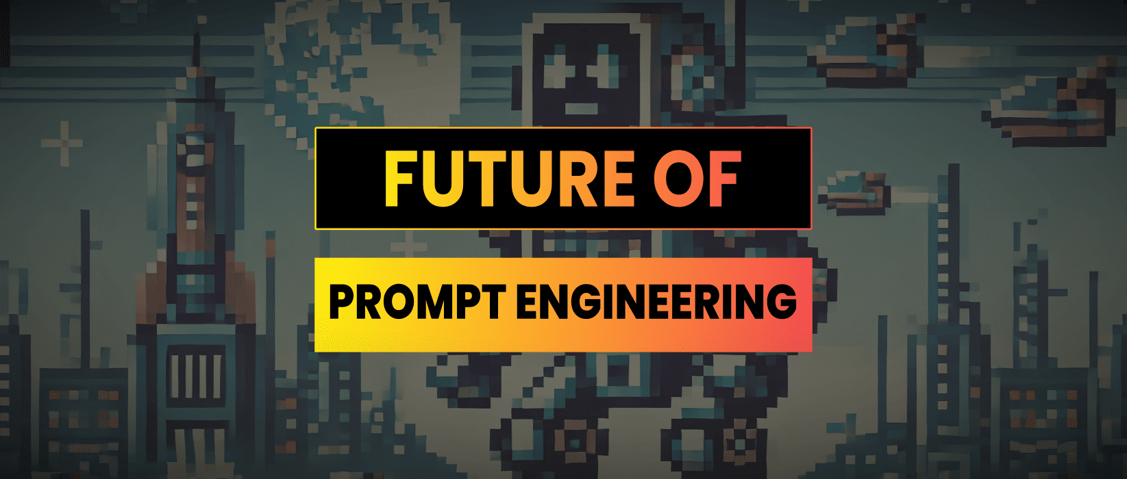 The Future Of Prompt Engineering | Best Practices For LLM Models