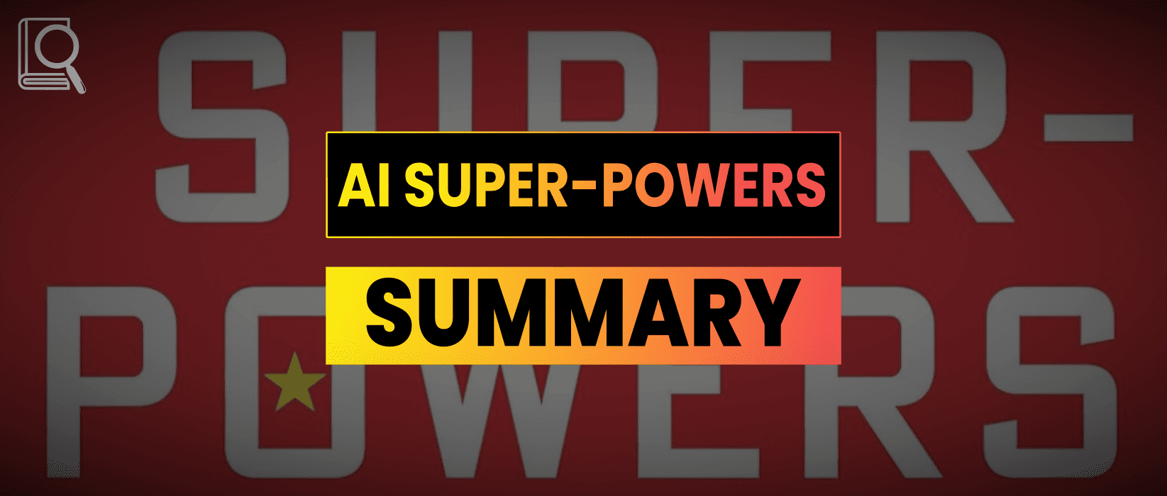 AI Superpowers Summary | Kai-Fu Lee