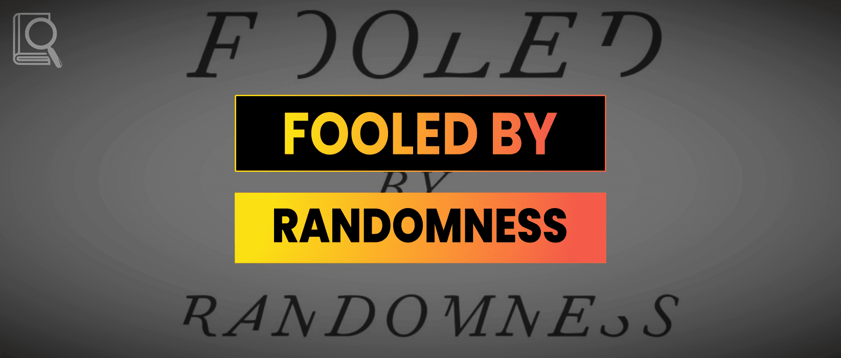 Fooled by Randomness Summary – Nassim Nicholas Taleb