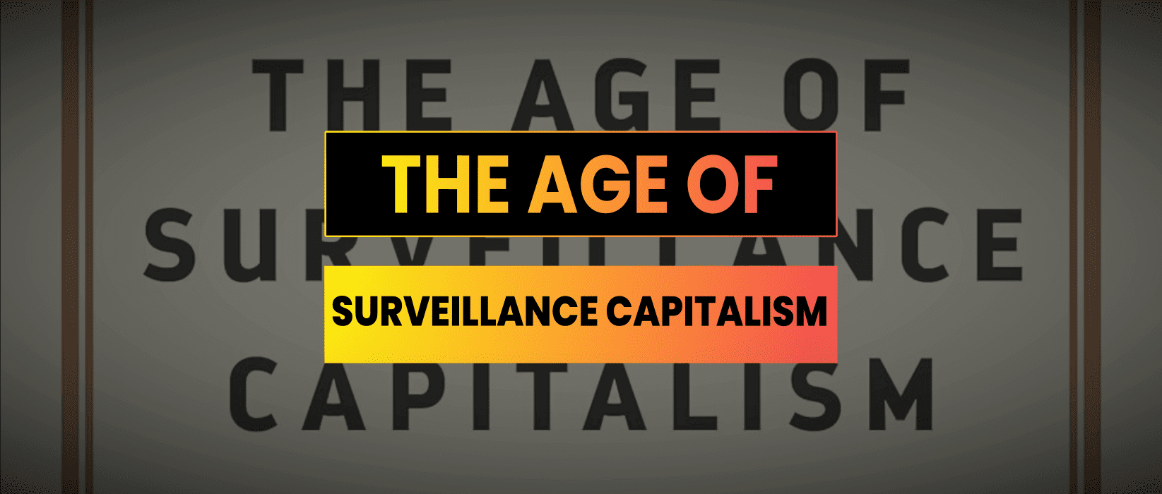 THE AGE OF SURVEILLANCE CAPITALISM